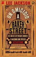 Un omicidio a Baker Street di Lee Jackson edito da Newton Compton Editori