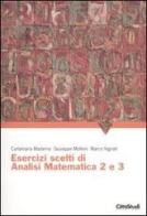 Esercizi scelti di analisi matematica 2 e 3 di Carlamaria Maderna, Giuseppe Molteni, Marco Vignati edito da CittàStudi