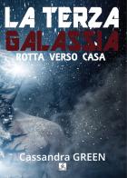 Rotta verso casa. La terza galassia di Cassandra Green edito da Youcanprint