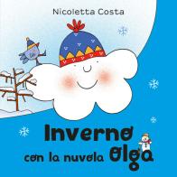 Inverno con la nuvola Olga. Ediz. a colori di Nicoletta Costa edito da Emme Edizioni