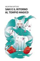 Saki e il ritorno al tempio magico di Valentina Gattuso edito da Gruppo Albatros Il Filo