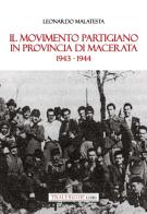 Il movimento partigiano in provincia di Macerata. 1943-1944 di Leonardo Malatesta edito da Tra le righe libri