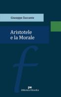 Aristotele e la Morale di Giuseppe Zuccante edito da Primiceri Editore