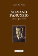 Silvano Panunzio. Vita e pensiero di Aldo La Fata edito da Solfanelli