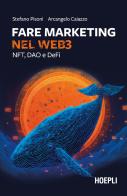 Fare marketing nel Web3. NFT, DAO e DeFi di Stefano Pisoni, Arcangelo Caiazzo edito da Hoepli