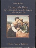 La lega delle dame per il trasferimento del papato nelle Americhe di Aldo Alberti edito da Sellerio Editore Palermo