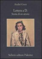 Lettera a D. Storia di un amore di André Gorz edito da Sellerio Editore Palermo