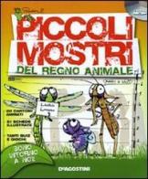 Piccoli mostri del regno animale. CD-ROM. Con libro di Daniele Panebarco edito da De Agostini