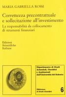 Correttezza precontrattuale e sollecitazione all'investimento di M. Gabriella Rossi edito da Edizioni Scientifiche Italiane