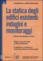 La statica degli edifici esistenti: indagini e monitoraggi di Luigi Matarazzo, Antonino B. Arena edito da Sistemi Editoriali