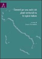 Elementi per una analisi dei divari territoriali tra le regioni italiane di Francesca Giambona, Erasmo Vassallo edito da Aracne