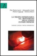 La terapia fotodinamica nel trattamento delle lesioni cutanee croniche di P. Paolo Lecci, Alessandro Corsi, Stefano Bacci edito da Aracne