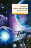 Il silenzio dei demiurghi. Missione incognito di Daria Panozzo edito da Gruppo Albatros Il Filo