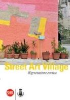 Street Art Village. Rigenerazione estetica di Debora Di Gesaro edito da Skira