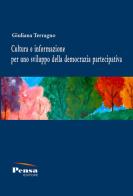 Cultura e informazione per uno sviluppo della democrazia partecipativa di Giuliana Terragno edito da Pensa Editore