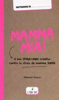 Mamma mia! Il mio sfogo-libro creativo contro lo stress da mamma super di Stéphanie Brepson edito da L'Airone Editrice Roma