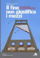 Il fine non giustifica i mezzi. Il machiavellismo della malattia del potere: una lettura psicopolitica di Ezio Zucconi Mazzini, Gilberta Alpa edito da Alpes Italia