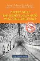 Viaggio nelle basi segrete della Nato West Star e Back Yard edito da Macchione Editore
