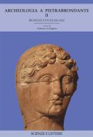 Archeologia a Pietrabbondante vol. 2 edito da Scienze e Lettere