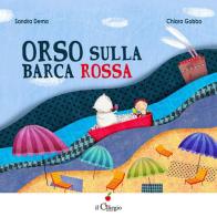 Orso sulla barca rossa di Sandra Dema edito da Il Ciliegio