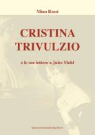 Cristina Trivulzio e le sue lettere a Jules Mohl di Mino Rossi edito da Serra Tarantola