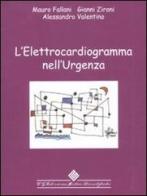 L' elettrocardiogramma nell'urgenza di Mauro Fallani, Gianni Zironi, Alessandro Valentino edito da Edizioni Medico-Scientifiche