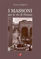 I massoni per le vie di Firenze di Moreno Milighetti edito da Betti Editrice