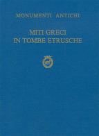 Miti greci in tombe etrusche di Francesco De Angelis edito da Bretschneider Giorgio