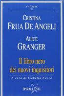 Il libro nero dei nuovi inquisitori di Cristina Frua De Angeli, Alice Granger edito da Spirali