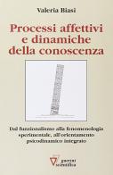 Processi affettivi e dinamiche della conoscenza di Valeria Biasi edito da Guerini Scientifica