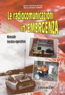 Le radiocomunicazioni d'emergenza. Manuale tecnico-operativo di Alberto Barbera, Marco Barberi edito da C&C