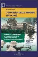 L' offensiva delle Ardenne 1944-1945 di Michel Herubel edito da Albertelli