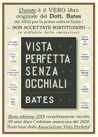 Vista perfetta senza occhiali. La cura della vista imperfetta mediante trattamento senza occhiali di William H. Bates edito da Consulenze Gioviali.it