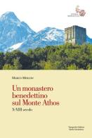 Un monastero benedettino sul Monte Athos. X-XIII secolo di Marco Merlini edito da Tipografia Editrice Santa Scolastica