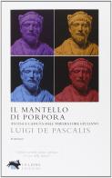 Il mantello di porpora di Luigi De Pascalis edito da La Lepre Edizioni