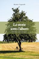 Le storie sotto l'albero del borgo sospeso nel tempo di Beatrice Tognarelli edito da La Grafica Pisana