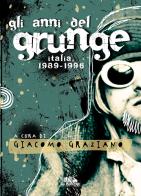 Gli anni del grunge. Italia 1989-1996 edito da PubMe