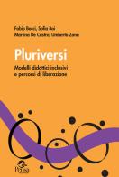 Pluriversi. Modelli didattici inclusivi e percorsi di liberazione di Fabio Bocci, Sofia Boi, Martina De Castro edito da Pensa Multimedia