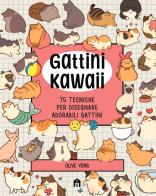Gattini Kawaii. 75 tecniche per disegnare adorabili gattini. Ediz. illustrata di Olive Yong edito da Magazzini Salani