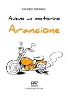 Avevo un motorino arancione di Giuseppe Pensieroso edito da Pav Edizioni