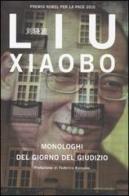 Monologhi del giorno del giudizio di Liu Xiaobo edito da Mondadori