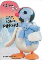 Ciao sono Pinga! edito da Dami Editore