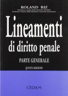 Lineamenti di diritto penale di Roland Riz edito da CEDAM