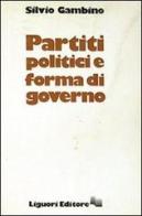 Partiti politici e forma di governo di Silvio Gambino edito da Liguori