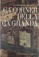 Ca' Corner della Ca' Granda. Architettura e committenza nella Venezia del Cinquecento di Giandomenico Romanelli edito da Marsilio