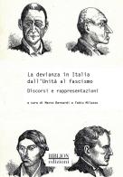 La devianza in Italia dall'Unità al fascismo. Discorsi e rappresentazioni edito da Biblion