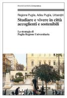 Studiare e vivere in città accoglienti e sostenibili. La strategia di Puglia Regione Universitaria edito da Franco Angeli