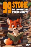 99 storie da leggere in pochi minuti. Ediz. a colori di Elisa Mazzoli edito da Pulce