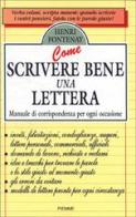 Come scrivere bene una lettera. Manuale di corrispondenza per ogni occasione di Henri Fontenay edito da Piemme