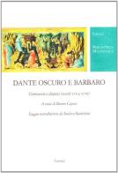 Dante oscuro e barbaro. Commenti e dispute (secc. XVII e XVIII) di Bruno Capaci edito da Carocci